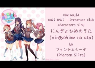  How Would DDLC Characters Sing にんぎょひめのうた By Phantom Siita