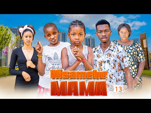 NISAMEHE MAMA Full Episode 13 Love