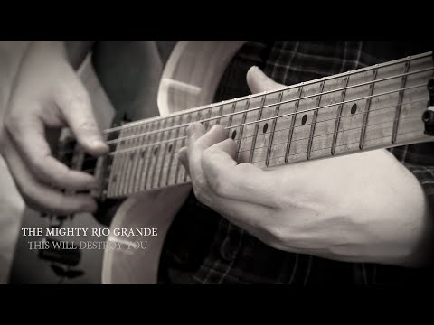 This Will Destroy You The Mighty Rio Grande