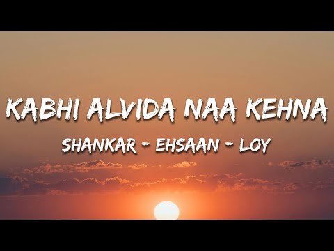 Kabhi Alvida Naa Kehna Shankar Ehsaan Loy Sonu Nigam Lyrics 7clouds Hindi