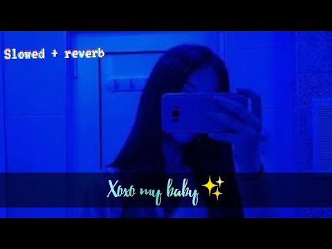 My Baby Xoxo Music Slowed Reverb