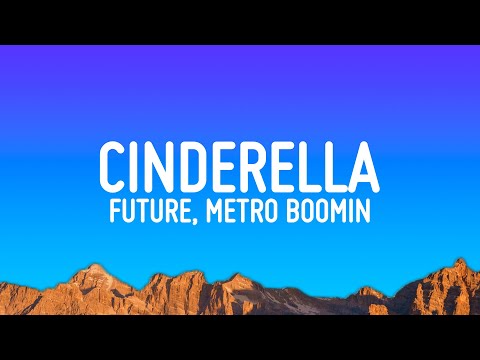 Future Metro Boomin Cinderella Lyrics Future Metro Boomin Cinderella Lyrics