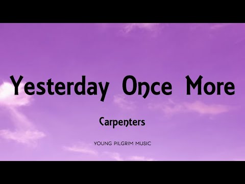 Carpenters Yesterday Once More Lyrics
