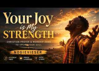  Your Joy Is My Strength Christian Prayer Praise Song To Uplift Your Soul Nogievieser