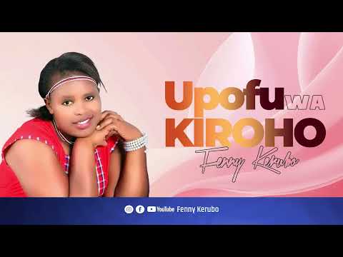 EV FENNY KERUBO UPOFU WA ROHONI LYLICS