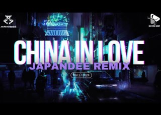 PLAYLIST CHINA IN LOVE Vol 1 JAPANDEE REMIX PLAYLIST NHẠC TRUNG