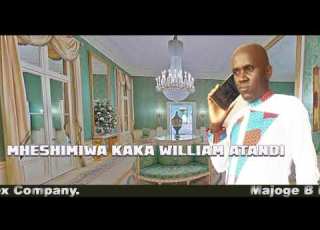 MHESHIMIWA KAKA WILLIAM ATANDI By Majoge B Kings