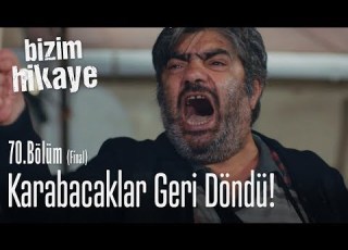  Karabacaklar Geri Döndü Bizim Hikaye 70 Bölüm Final