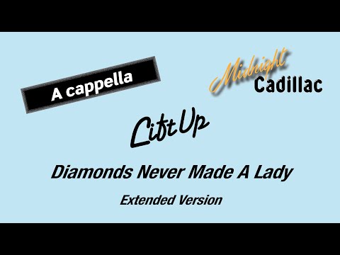 LIFT UP Diamonds Never Made A Lady Extended Version A Cappella