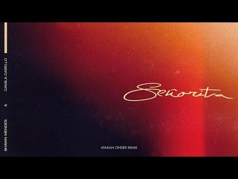 Shawn Mendes Camila Cabello Señorita Atakan Onder Remix