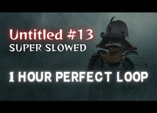 1 HOUR Untitled 13 Super Slowed Reverb