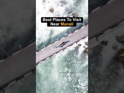 Best Places To Visit Near Manali