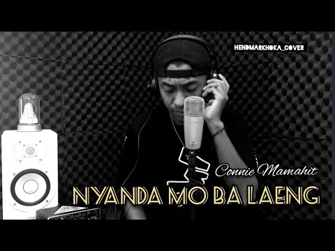NYANDA MO BA LAENG CONNIE MAMAHIT HendMarkHoka Cover By Request