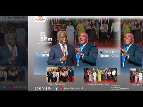 GOSHEN CENTRE UK SPECIAL OVERNIGHT WITH PASTOR GEDEON 27 03 2026