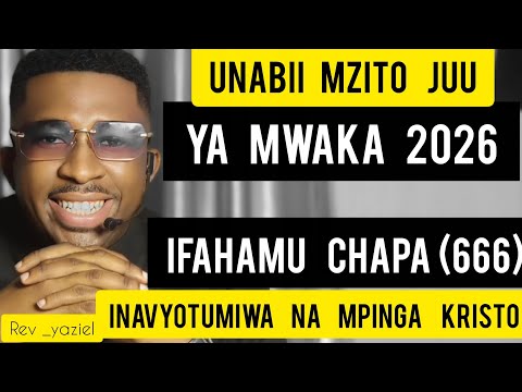 UNABII MZITO JUU YA MWAKA 2026 IFAHAMU CHAPA 666 INAVYO TUMIKA HAPA DUNIANI UNABII MZITO JUU YA MWAKA 2026 IFAHAMU CHAPA 666 INAVYO TUMIKA HAPA DUNIANI
