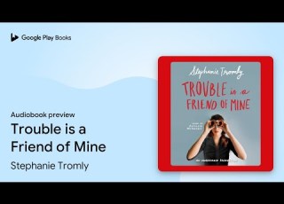 Trouble Is A Friend Of Mine By Stephanie Tromly Audiobook Preview