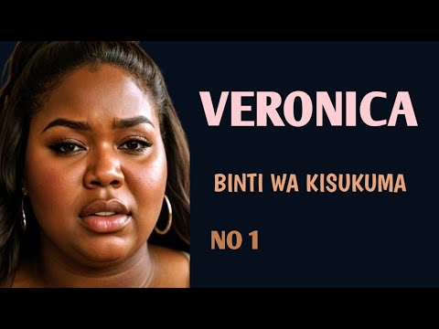 VERONICA BINTI WA KISUKUMA ANAYEITESA NAFSI YANGU
