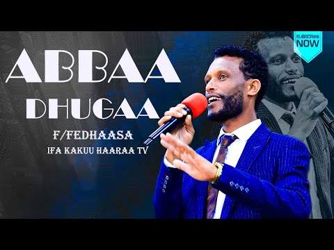 ABBAA DHUGAA F FEDHAASAA IFA KAKUU HAARAA TV ABBAA DHUGAA F FEDHAASAA IFA KAKUU HAARAA TV