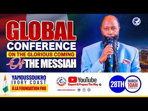 GLOBAL CONFERENCE ON THE GLORIOUS COMING OF THE MESSIAH MARCH 27 2026 YAMOUSSOUKRO