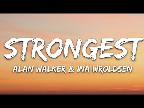 Alan Walker Ina Wroldsen Strongest Lyrics