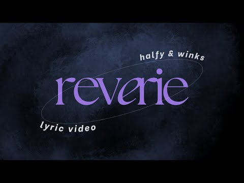 Reverie Official Lyric Video By Halfy Winks
