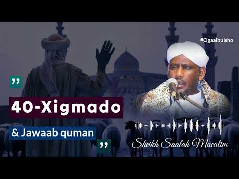 40 Xigmado Iyo Jaawaab Quman Sheekh Saalax Macalim