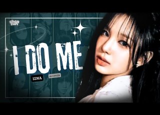  AI COVER How Would IZNA 이즈나 Sing I DO ME By KIIIKIII 키키 Line Distribution