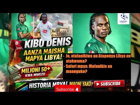 KIBU DENIS AANZA MAISHA MAPYA LIBYA