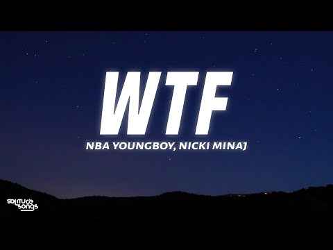 NBA YoungBoy WTF Lyrics Ft Nicki Minaj