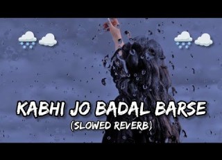  Kabhi Jo Badal Barse Slowed Reverb HD Hindi Lofi