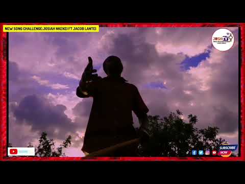 JOSIAH NKEKEI FT JACOB LANTEI NEW SONG CHALLENGE