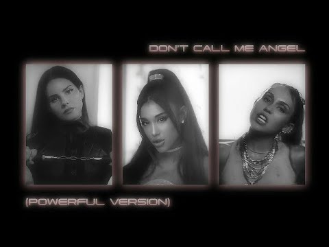 Ariana Grande Miley Cyrus Lana Del Rey Don T Call Me Angel Powerful Version Audio