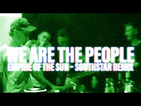 Empire Of The Sun Southstar We Are The People Southstar Remix Official Visualizer