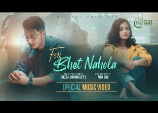  FERI BHET NA HOLA Rikesh Gurung Key S Sandhya KC Nirajan Pradhan MUSIC VIDEO