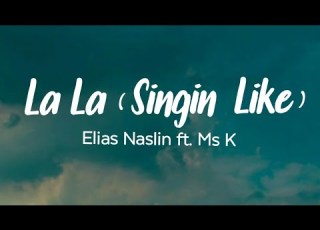  La La Singin Like Elias Naslin Ft Ms K Lyrics