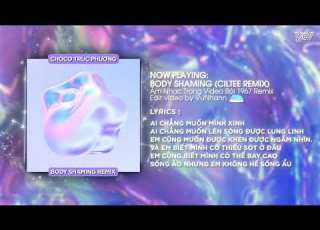  Body Shaming Choco Trúc Phương X CilTee Remix Version By 1 9 6 7 Audio Lyrics Video