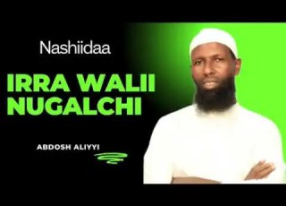 Nashidaa Abdosh Aliyyi New 2025 Irra Walii Nugalchii