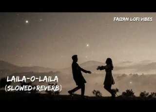 Laila O Laila Slowed Reverb By Faizan Lofi Vibes