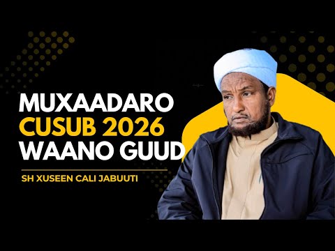 Muxaadaro Cusub 2026 Sheekh Xuseen Cali Jabuuti Beetsan1 Waano Guud