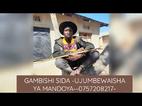 GAMBISHI SIDA UJUMBE WAISHA YA MANDOYA 0757208217 PRD BY MBASHA STUDIO