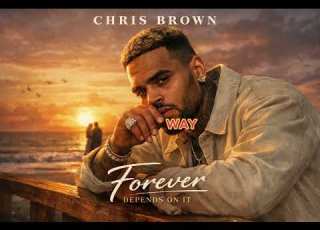 Chris Brown Forever Depends On It