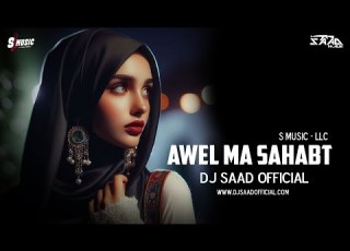 Arabic Remix Awel Ma Sahabt Saad Official Remix S Music 2024