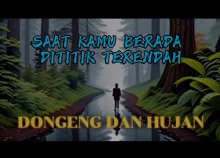  HUJAN Dan Bercerita Saat Berada Dititik Terendah Dongeng Sebelum Tidur Untuk Orang Dewasa