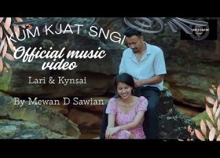  KUM KJAT SNGI Official Music Video By Mewan D Sawian Lari Kynsai With English Subtitle