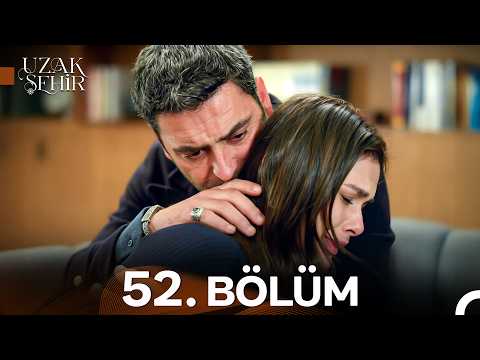 Uzak Şehir 52 Bölüm