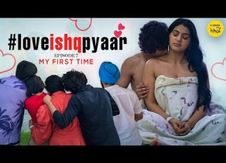 Love Ishq Pyaar Web Series MY FIRST TIME Episode 7 Content Ka Keeda