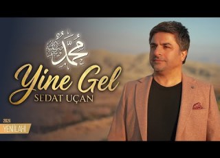 SEDAT UÇAN YİNE GEL Yeni İlahi 2026