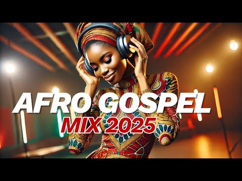 Best Gospel Afrobeat Mix 2026 1 Hour Nonstop High Praise