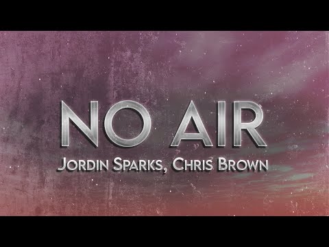 Jordin Sparks No Air Lyrics Ft Chris Brown Jordin Sparks No Air Lyrics Ft Chris Brown