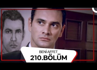 Beni Affet 210 Bölüm